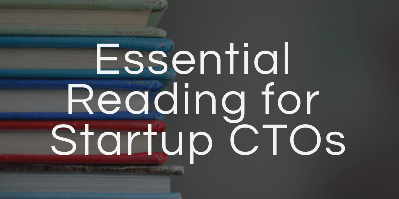Essential Reading for Startup CTOs