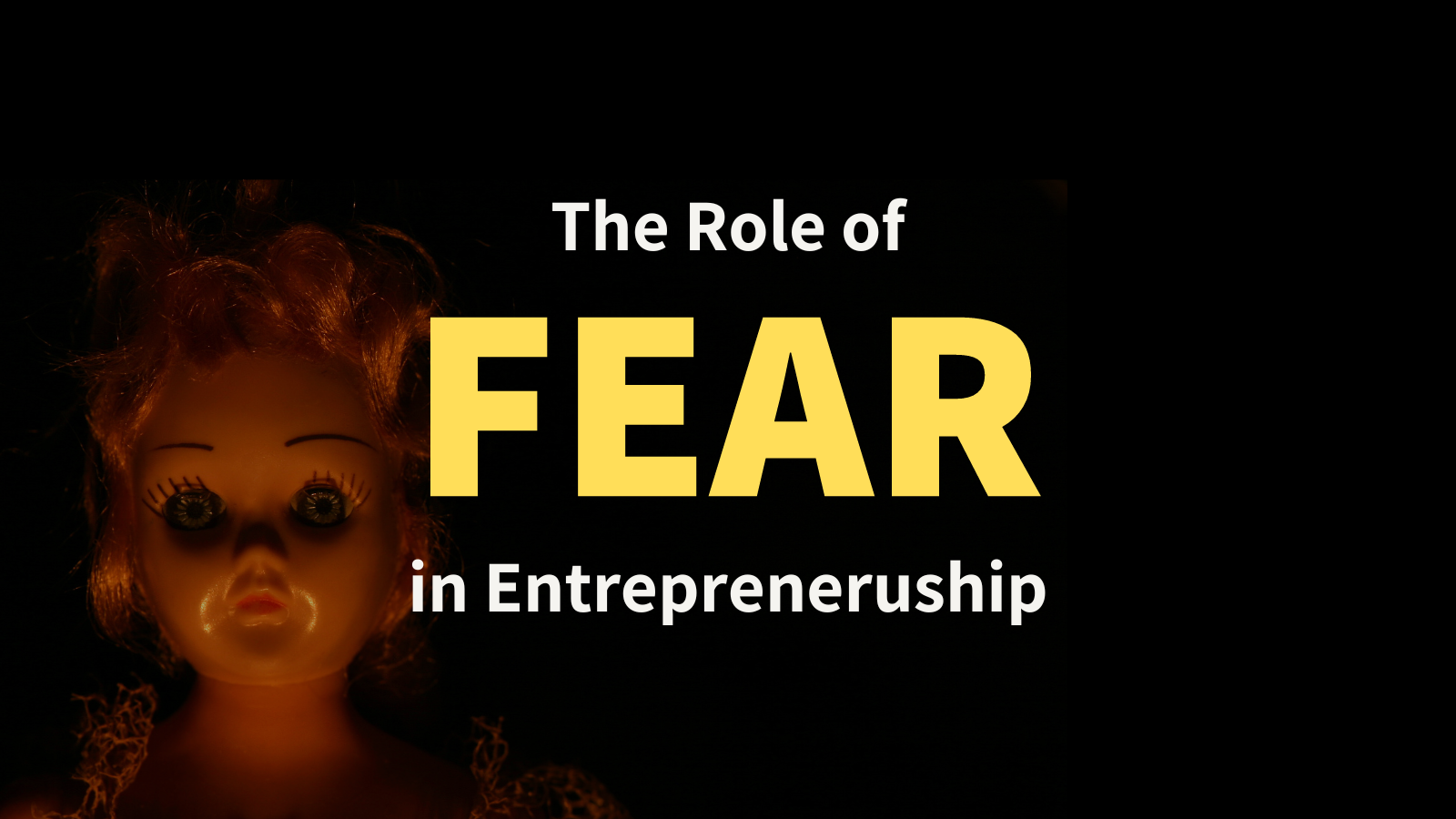 The Role of Fear in Entrepreneurship