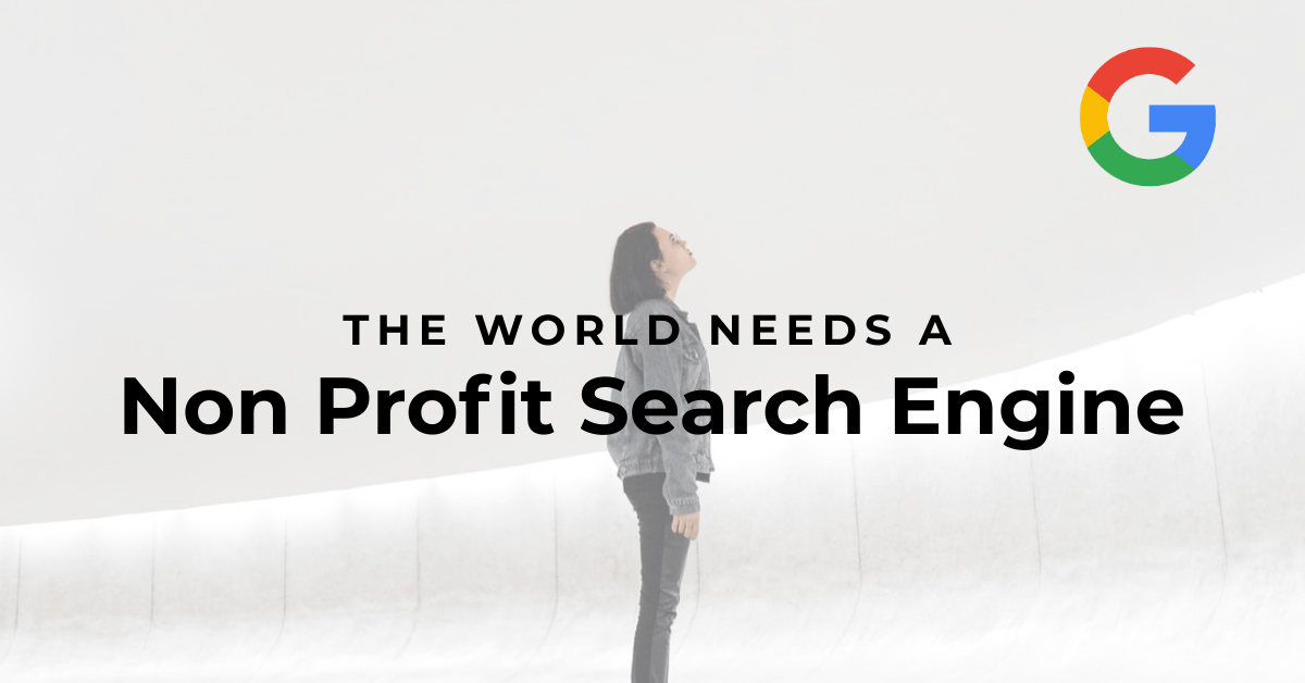 The World Needs a Non Profit Search Engine