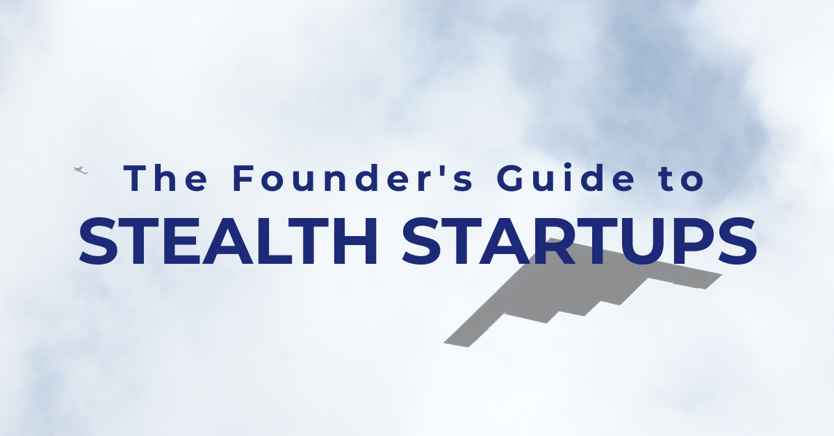 The Founder's Guide to Stealth Startups
