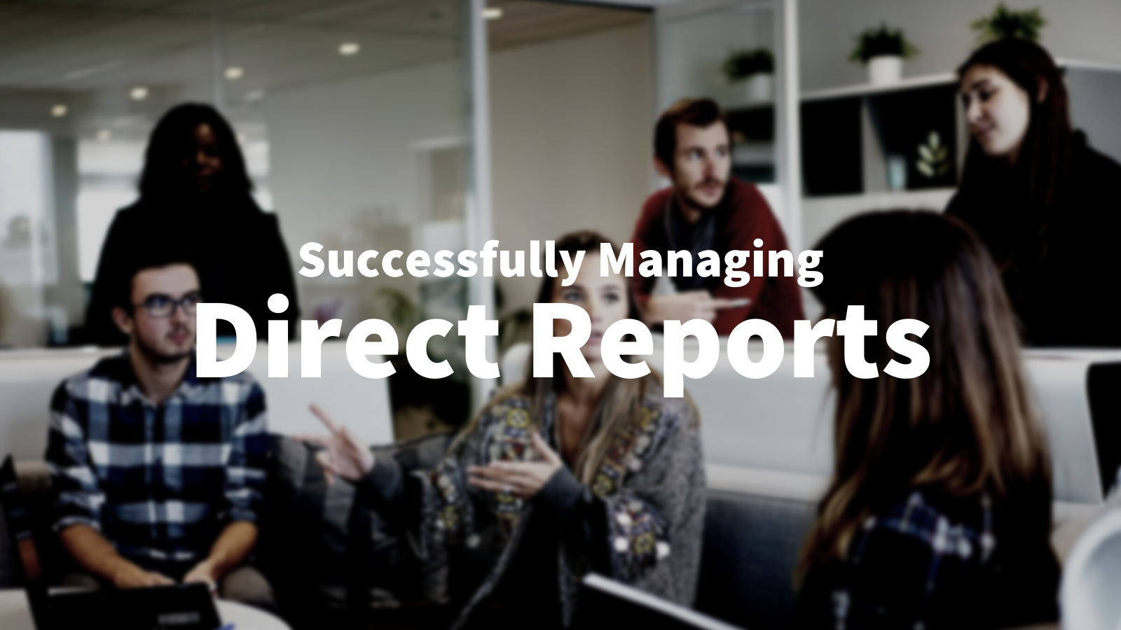 Managing Direct Reports at a Startup