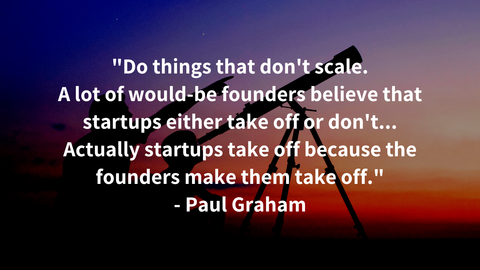 Do things that don't scale