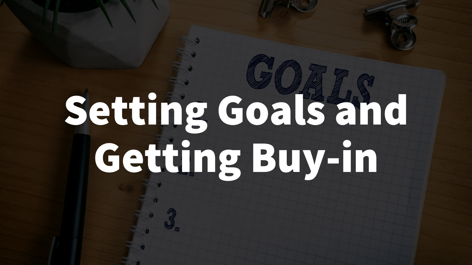Startup Leadership: Setting Goals and Getting Buy-in