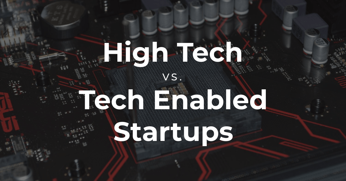 High Tech vs. Tech-Enabled Startups