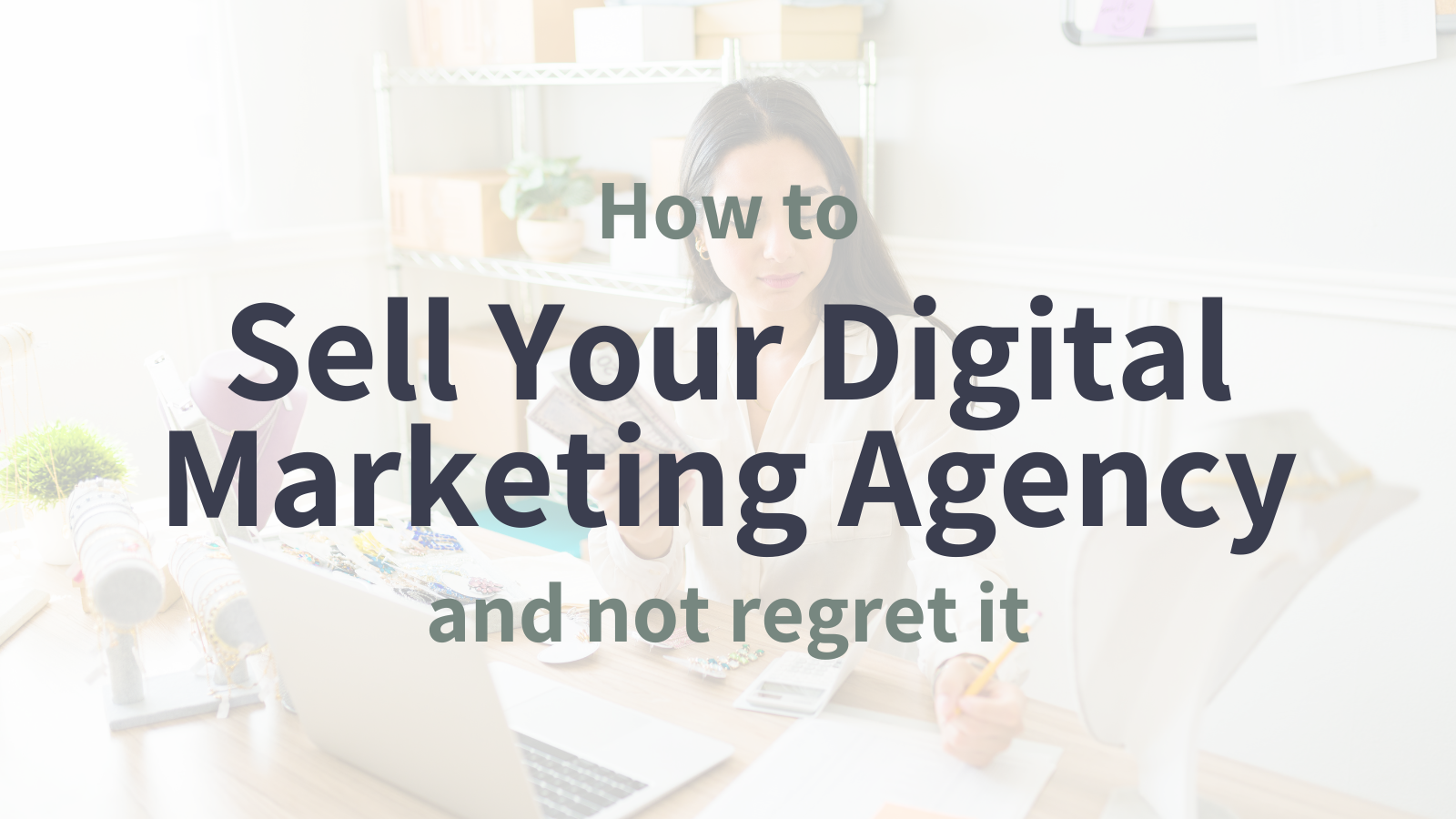 How to Sell Your Digital Marketing Agency