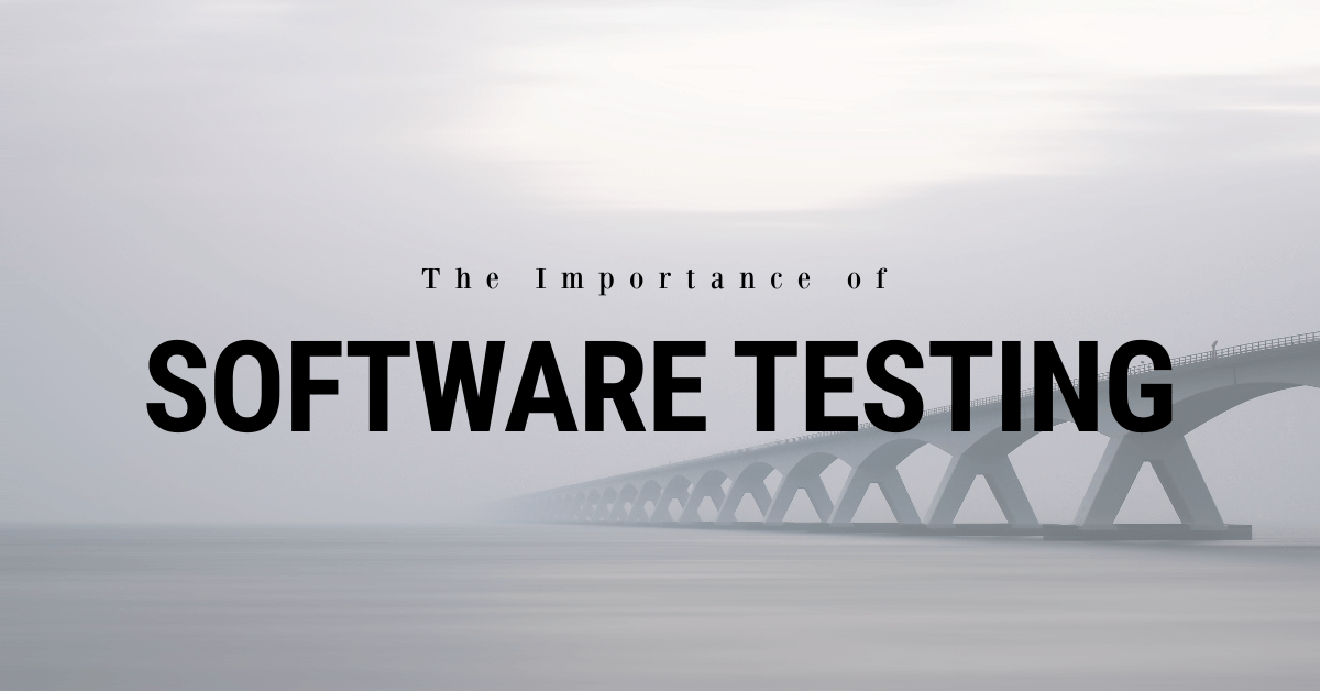 The Importance of Software Testing