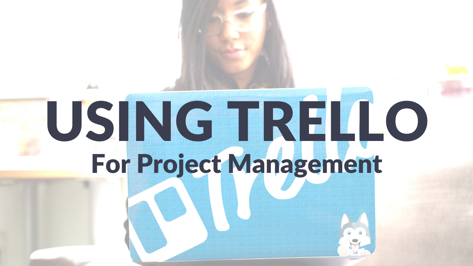 Using Trello for Project Management